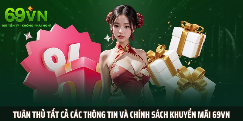 Khuyến Mãi 69VN: Ưu Đãi Hấp Dẫn, Cơ Hội Trúng Thưởng Khủng 4 Phải đáp ứng các điều kiện để nhận khuyến mãi 69VN